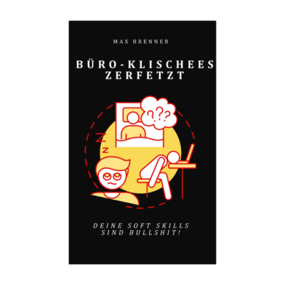 Büro-Klischees zerfetzt - Deine Soft Skills sind Bullshit!