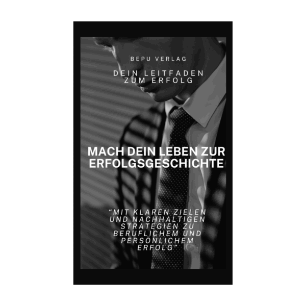Mach Dein Leben zur Erfolgsgeschichte