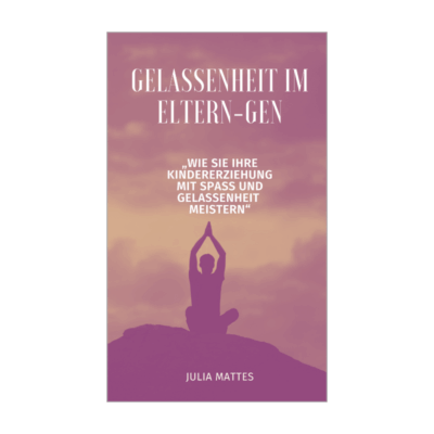 Gelassenheit im Eltern-Gen