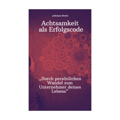 Achtsamkeit als Erfolgscode