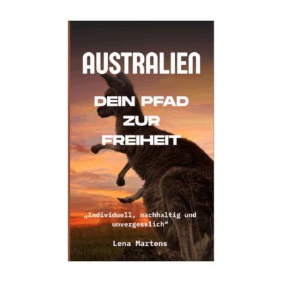 Australien Dein Pfad zur Freiheit