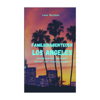 Familienabenteuer Los Angeles