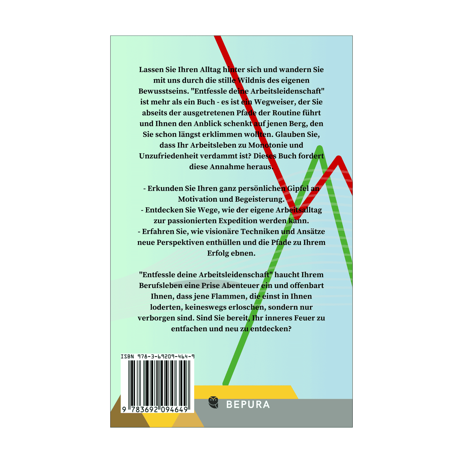Entfessle deine Arbeitsleidenschaft || Der visionäre Weg zur Selbstmotivation trotz Unzufriedenheit und Monotonie 2 Entfessle deine Arbeitsleidenschaft Rückseite