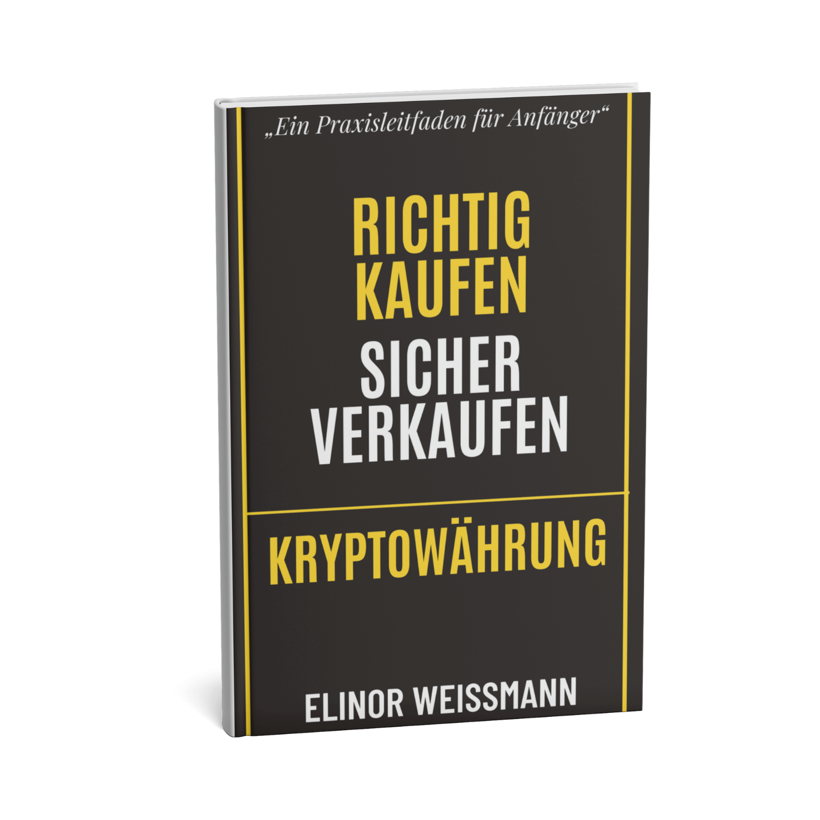 Kryptowährung - Richtig Kaufen, Sicher Verkaufen || Ein Praxisleitfaden für Anfänger 3 1SHOP COVER VORDERSEITE 800px x 800px 1 4 Kryptowährung - Richtig Kaufen, Sicher Verkaufen || Ein Praxisleitfaden für Anfänger