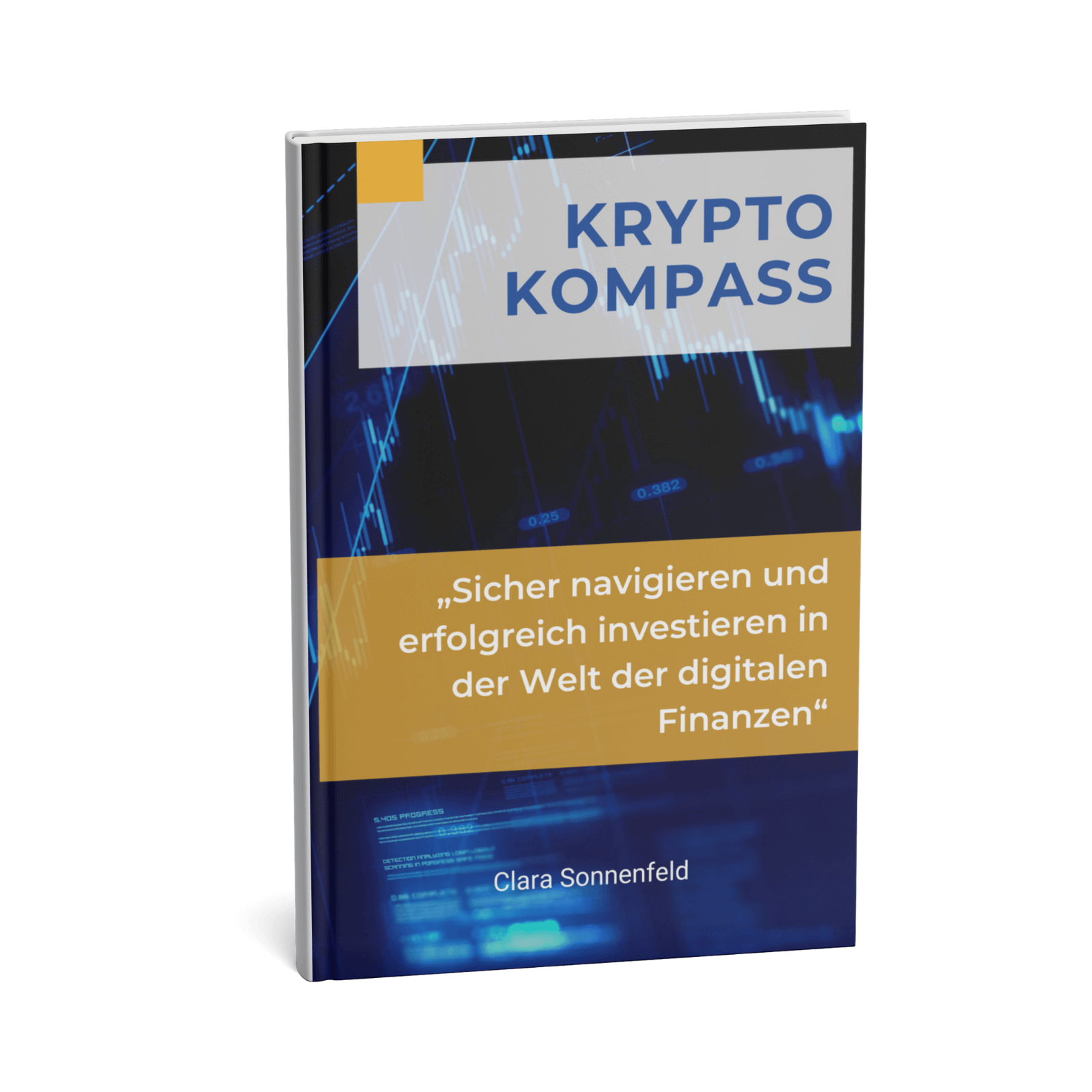 Krypto-Kompass || Sicher navigieren und erfolgreich investieren in der Welt der digitalen Finanzen 3 1SHOP COVER VORDERSEITE 800px x 800px 1 8 Krypto-Kompass || Sicher navigieren und erfolgreich investieren in der Welt der digitalen Finanzen