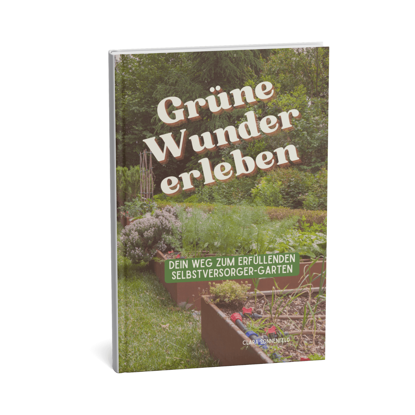 Grüne Wunder erleben || Dein Weg zum erfüllenden Selbstversorger-Garten 3 Grüne Wunder erleben – Dein Weg zum erfüllenden Selbstversorger-Garten