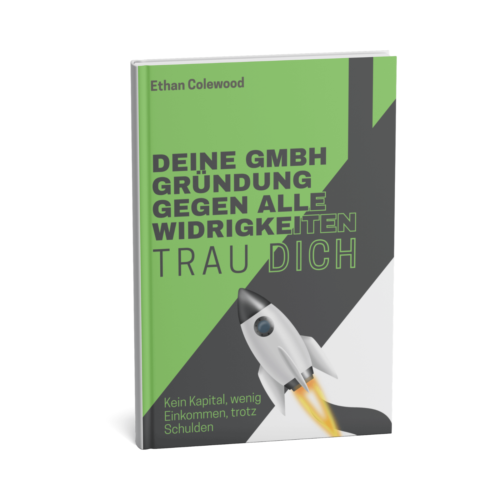 Trau dich! Deine GmbH-Gründung gegen alle Widrigkeiten || Kein Kapital, wenig Einkommen, trotz Schulden 1 Trau dich!
