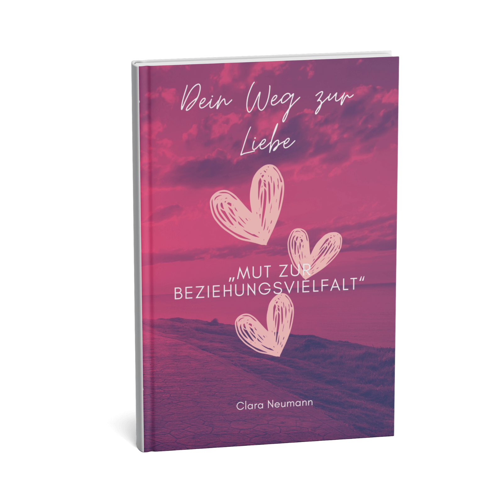 Dein Weg zur Liebe - Mut zur Beziehungsvielfalt 1 Dein Weg zur Liebe