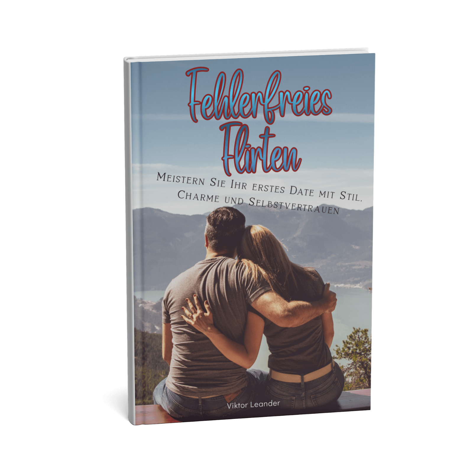 Fehlerfreies Flirten || Meistern Sie Ihr erstes Date mit Stil, Charme und Selbstvertrauen 1 Fehlerfreies Flirten