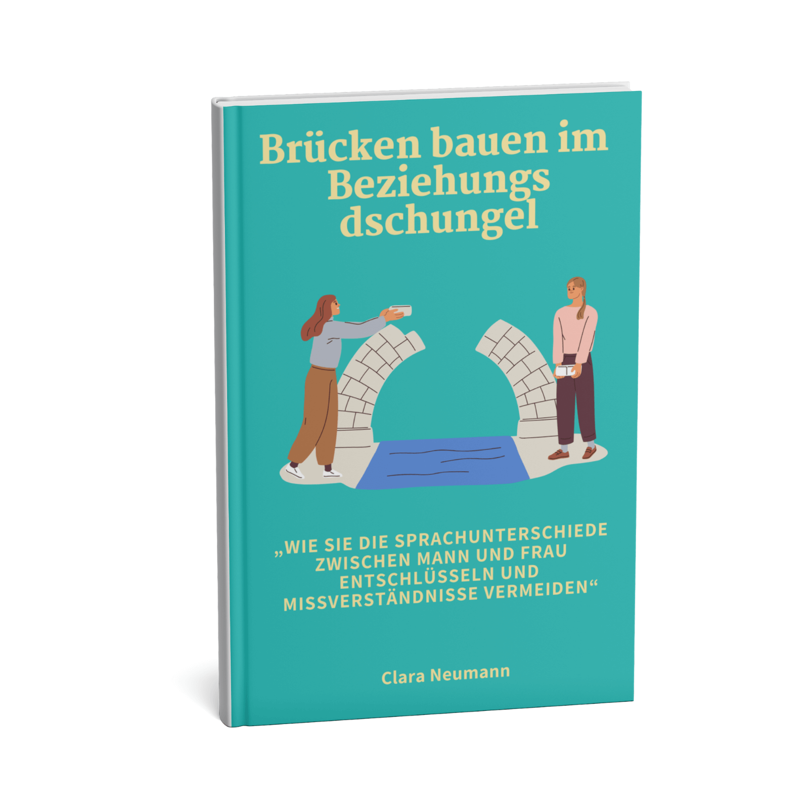 Brücken bauen im Beziehungsdschungel - Wie Sie die Sprachunterschiede zwischen Mann und Frau entschlüsseln und Missverständnisse vermeiden 1 Brücken bauen im Beziehungsdschungel