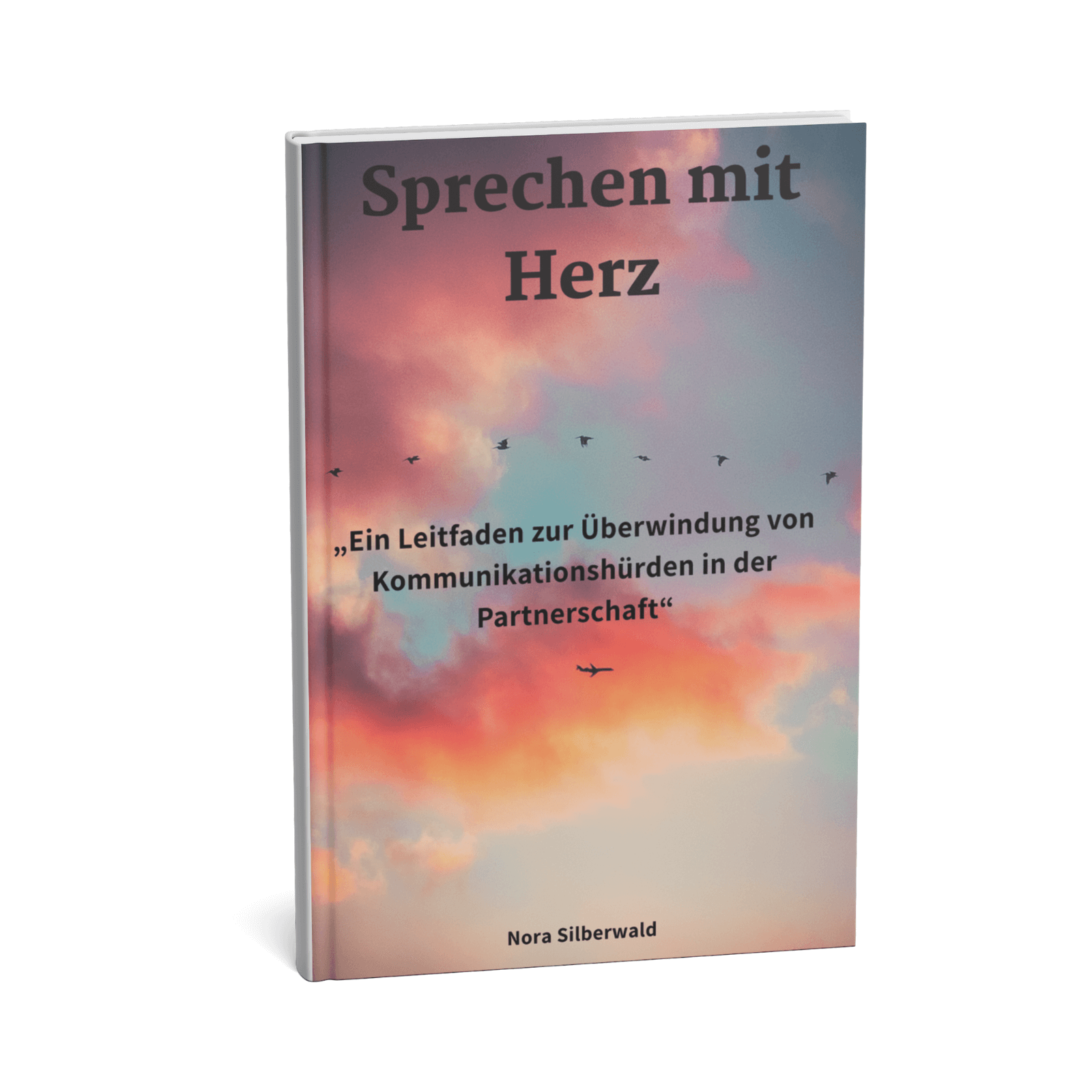 Sprechen mit Herz || Ein Leitfaden zur Überwindung von Kommunikationshürden in der Partnerschaft 3 Sprechen mit Herz – Ein Leitfaden zur Überwindung von Kommunikationshürden in der Partnerschaft