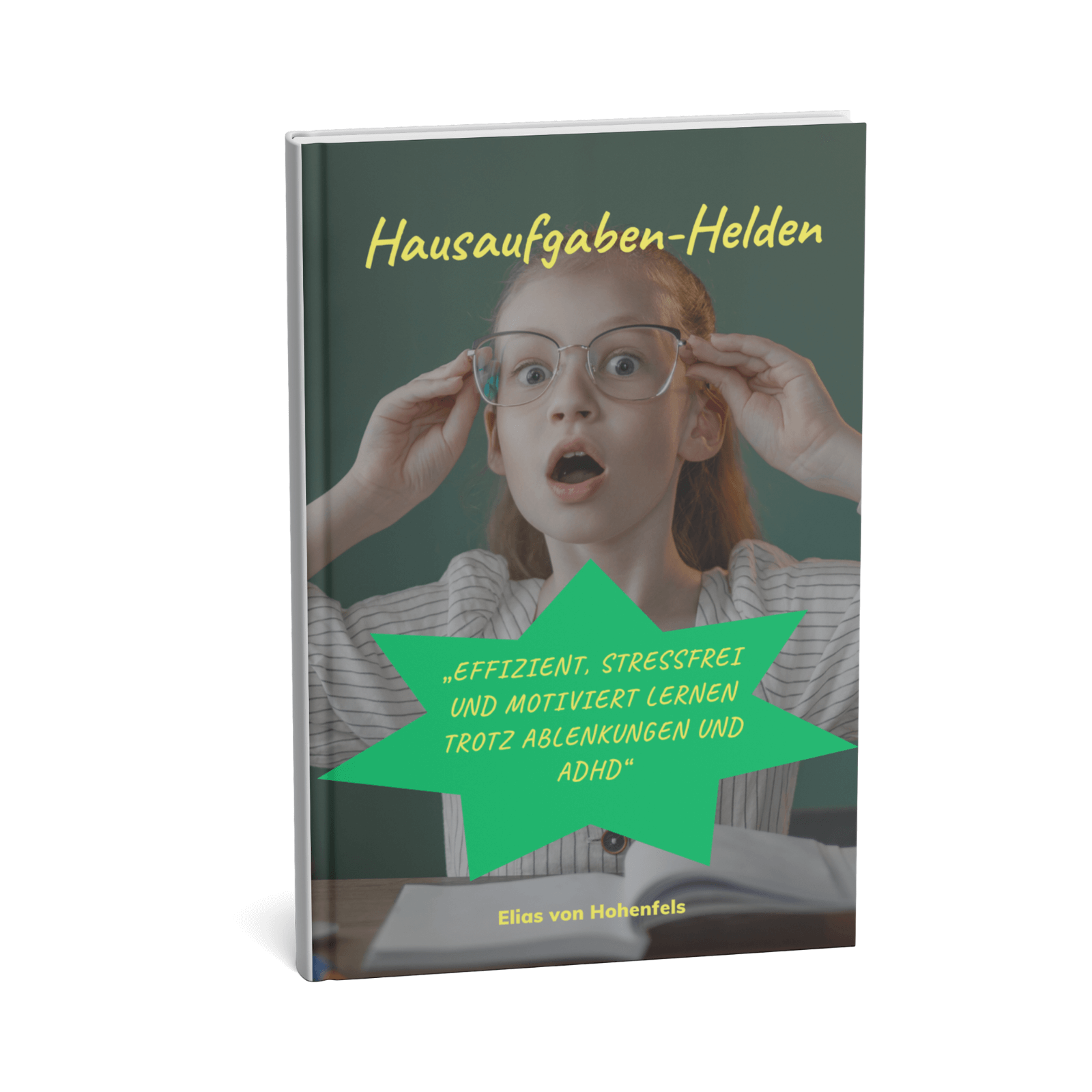 Hausaufgaben-Helden || Effizient, stressfrei und motiviert lernen trotz Ablenkungen und ADHD 3 Hausaufgaben-Helden – effizient, stressfrei und motiviert lernen