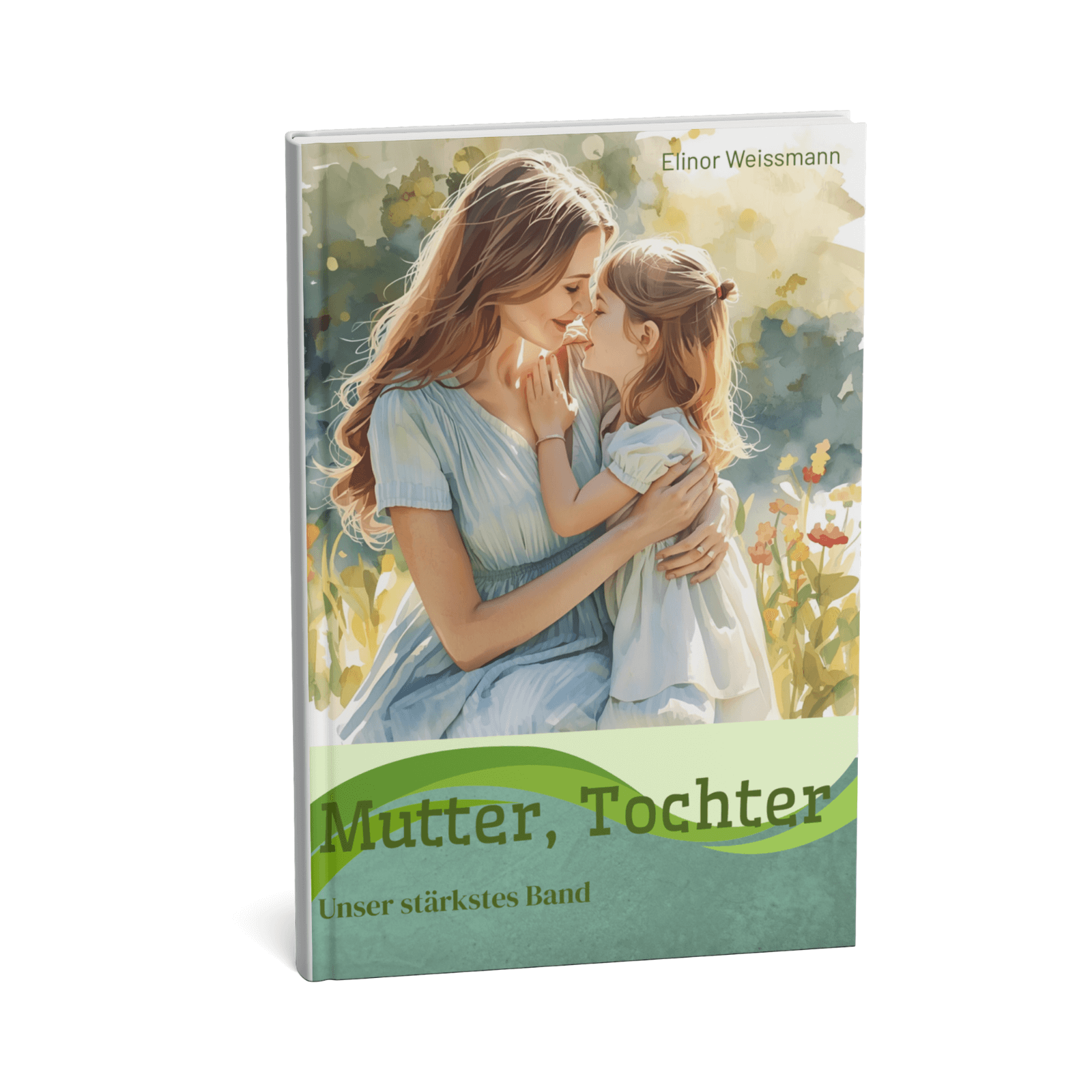 Mutter-Tochter: Unser stärkstes Band - Mitmach-Guide für unvergessliche Momente und Geschenke, die verbinden 1 Mutter-Tochter Unser stärkstes Band