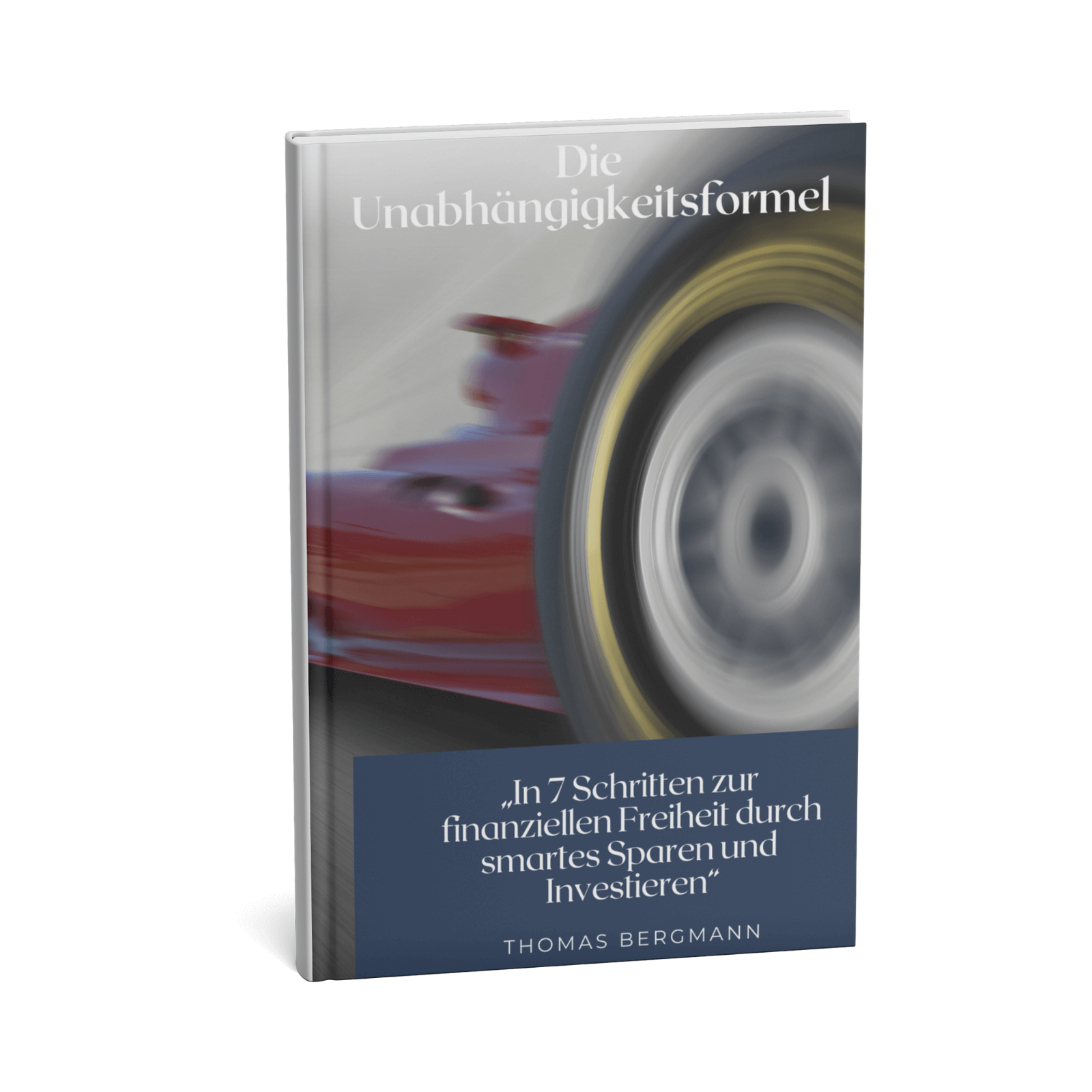 Die Unabhängigkeitsformel - In 7 Schritten zur finanziellen Freiheit durch smartes Sparen und Investieren 1 Die Unabhängigkeitsformel
