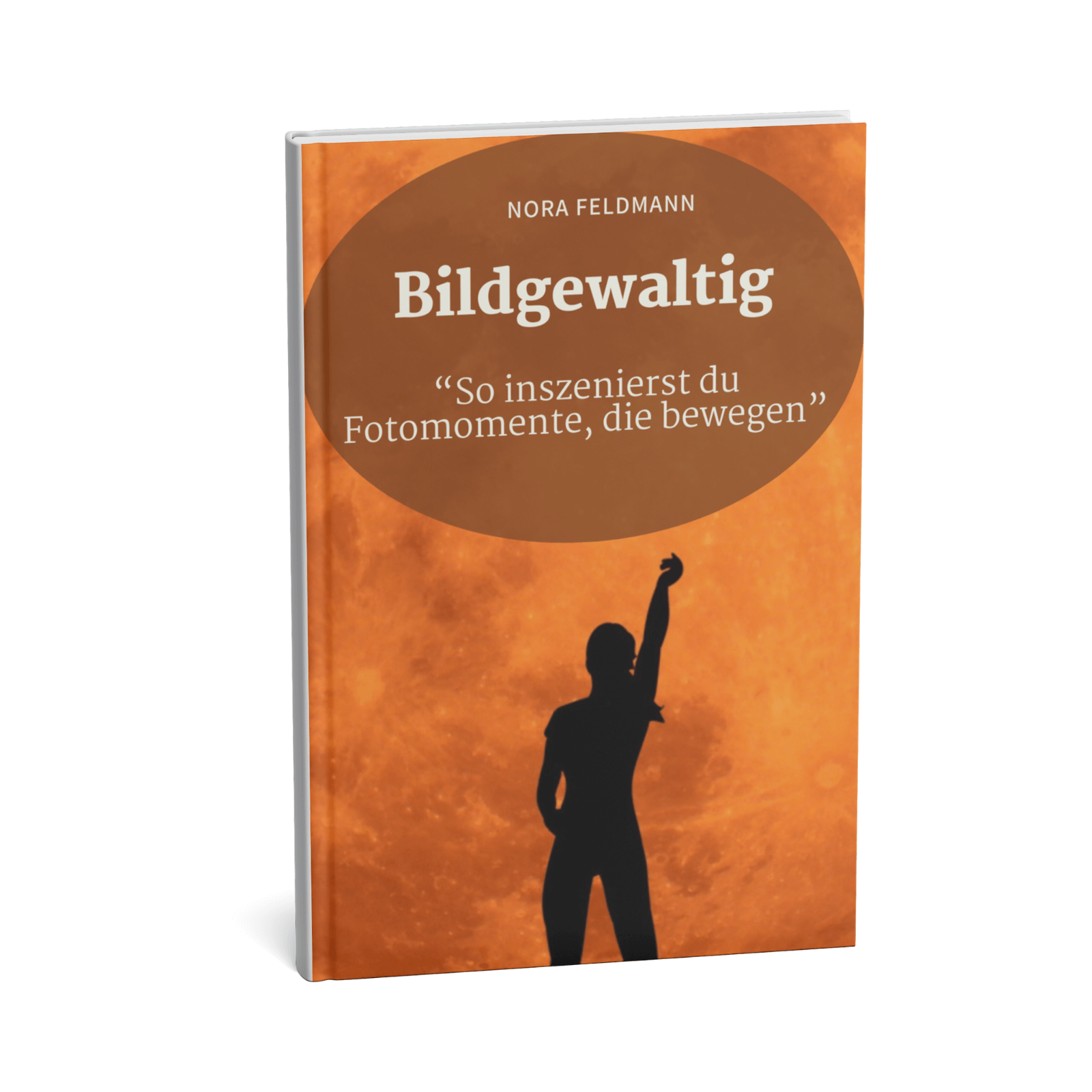 Bildgewaltig - So inszenierst du Fotomomente, die bewegen 1 Bildgewaltig