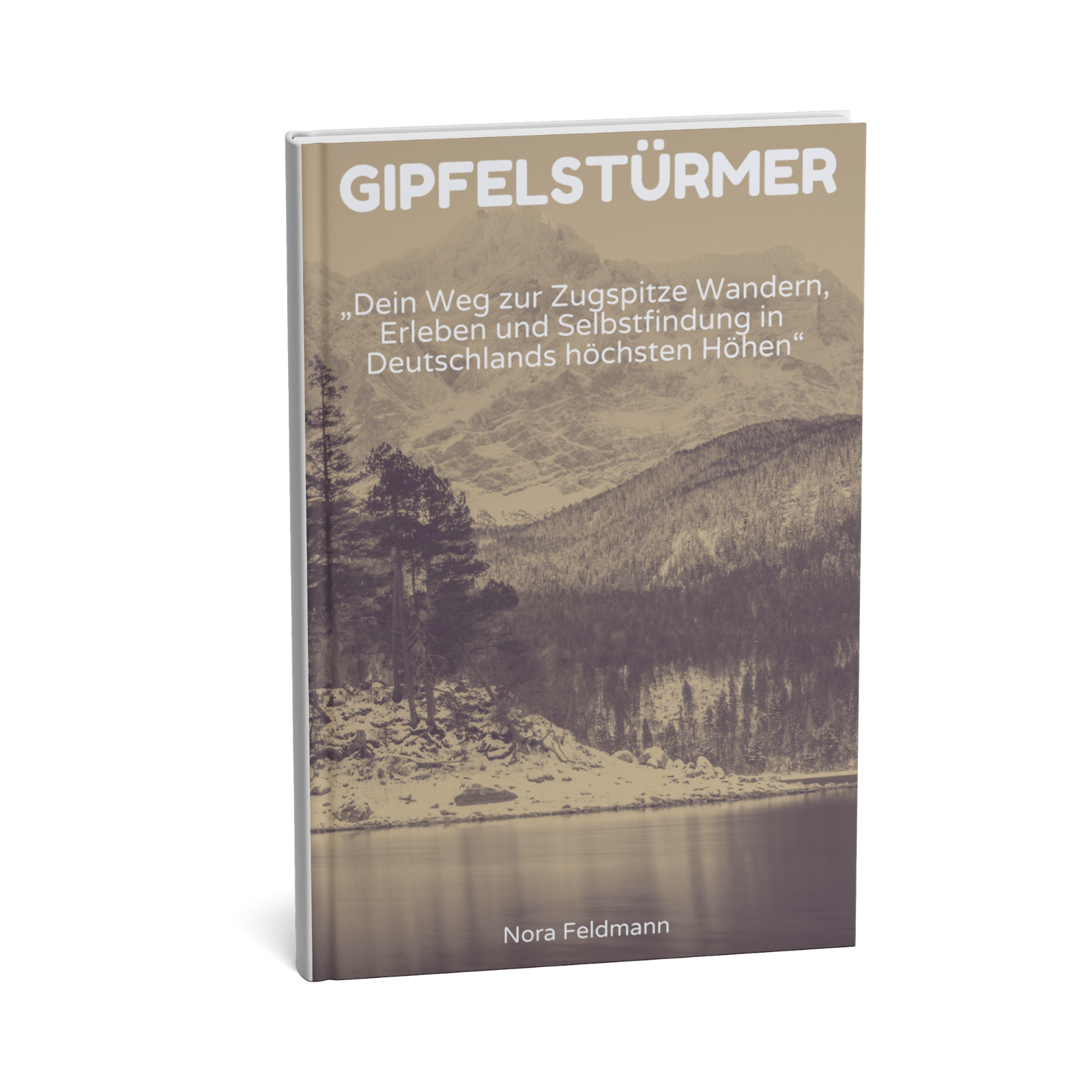 Gipfelstürmer - Dein Weg zur Zugspitze Wandern, Erleben und Selbstfindung in Deutschlands höchsten Höhen 1 Gipfelstürmer