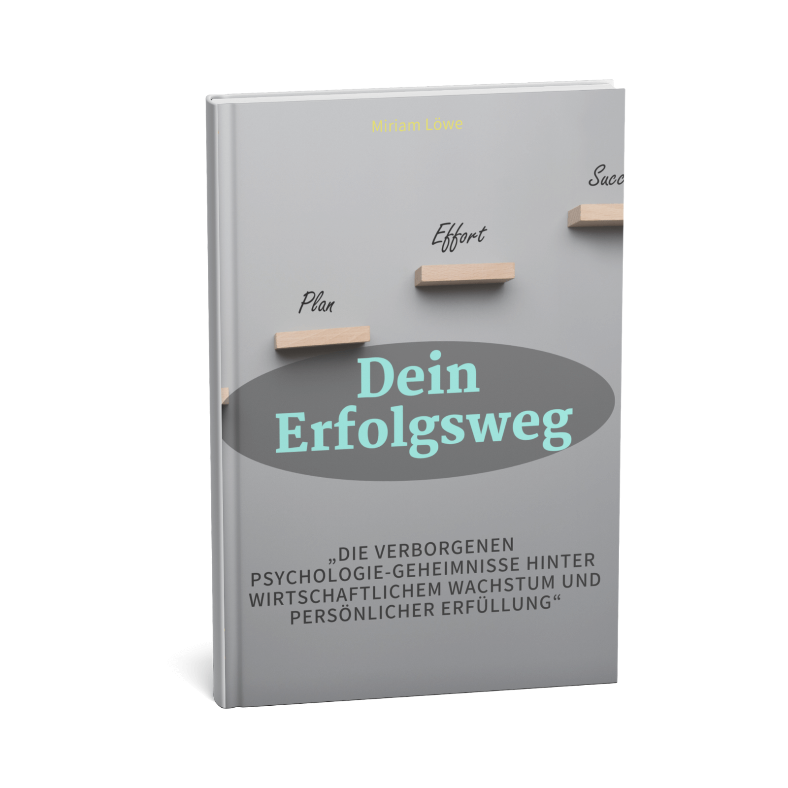 Dein Erfolgsweg - Die verborgenen Psychologie-Geheimnisse hinter wirtschaftlichem Wachstum und persönlicher Erfüllung 1 Dein Erfolgsweg