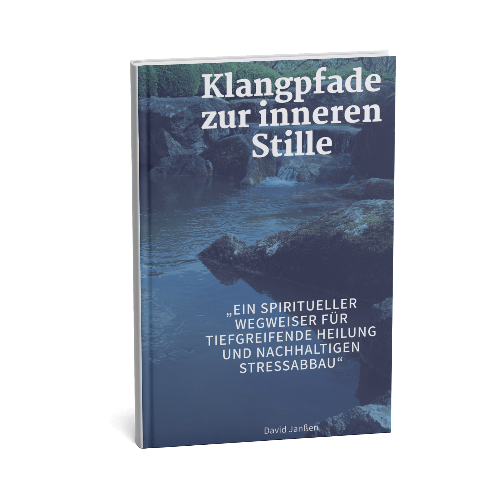 Klangpfade zur inneren Stille - Ein spiritueller Wegweiser für tiefgreifende Heilung und nachhaltigen Stressabbau 1 Klangpfade zur inneren Stille