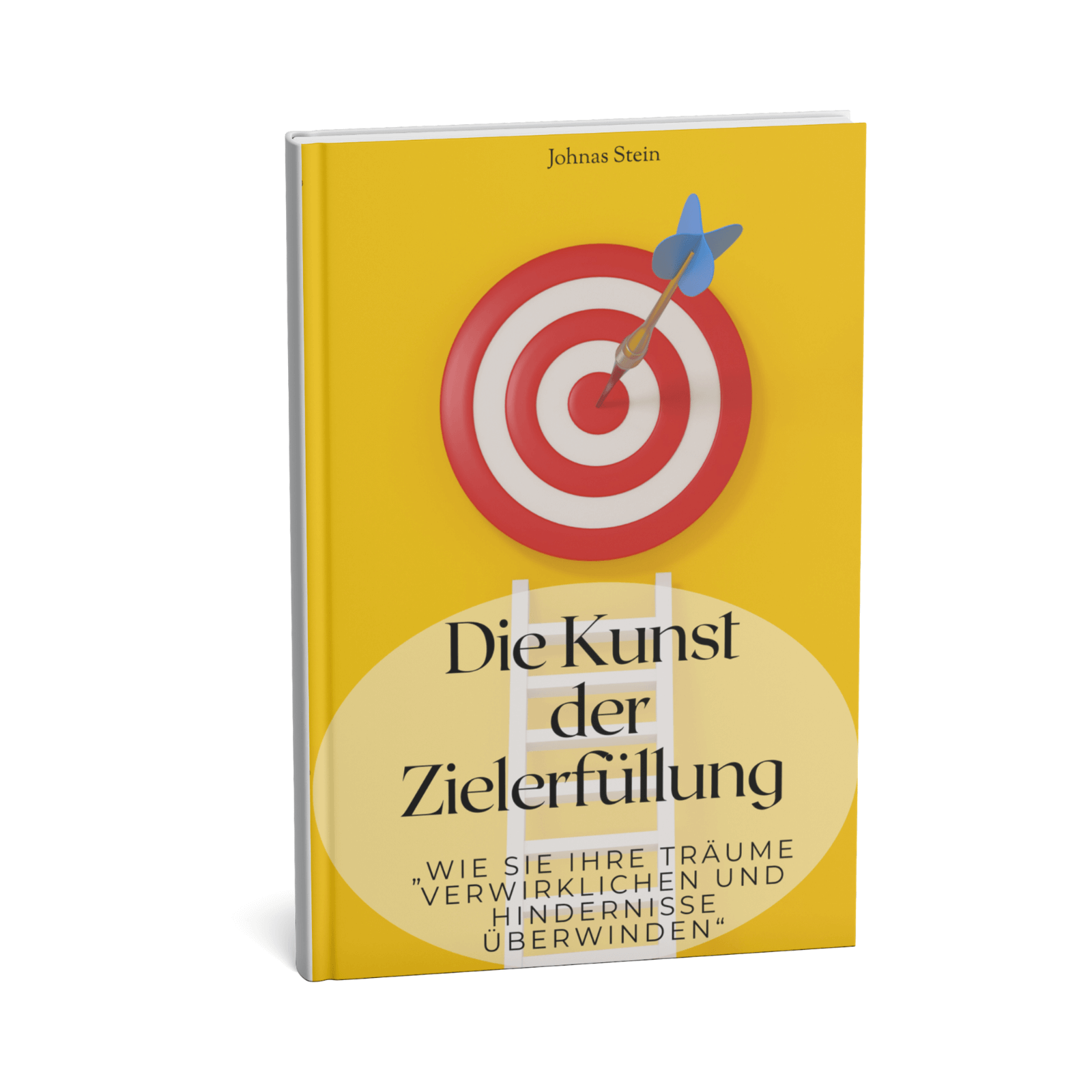 Die Kunst Der Zielerfüllung - Wie Sie Ihre Träume verwirklichen und Hindernisse überwinden 1 Die Kunst der Zielerfüllung