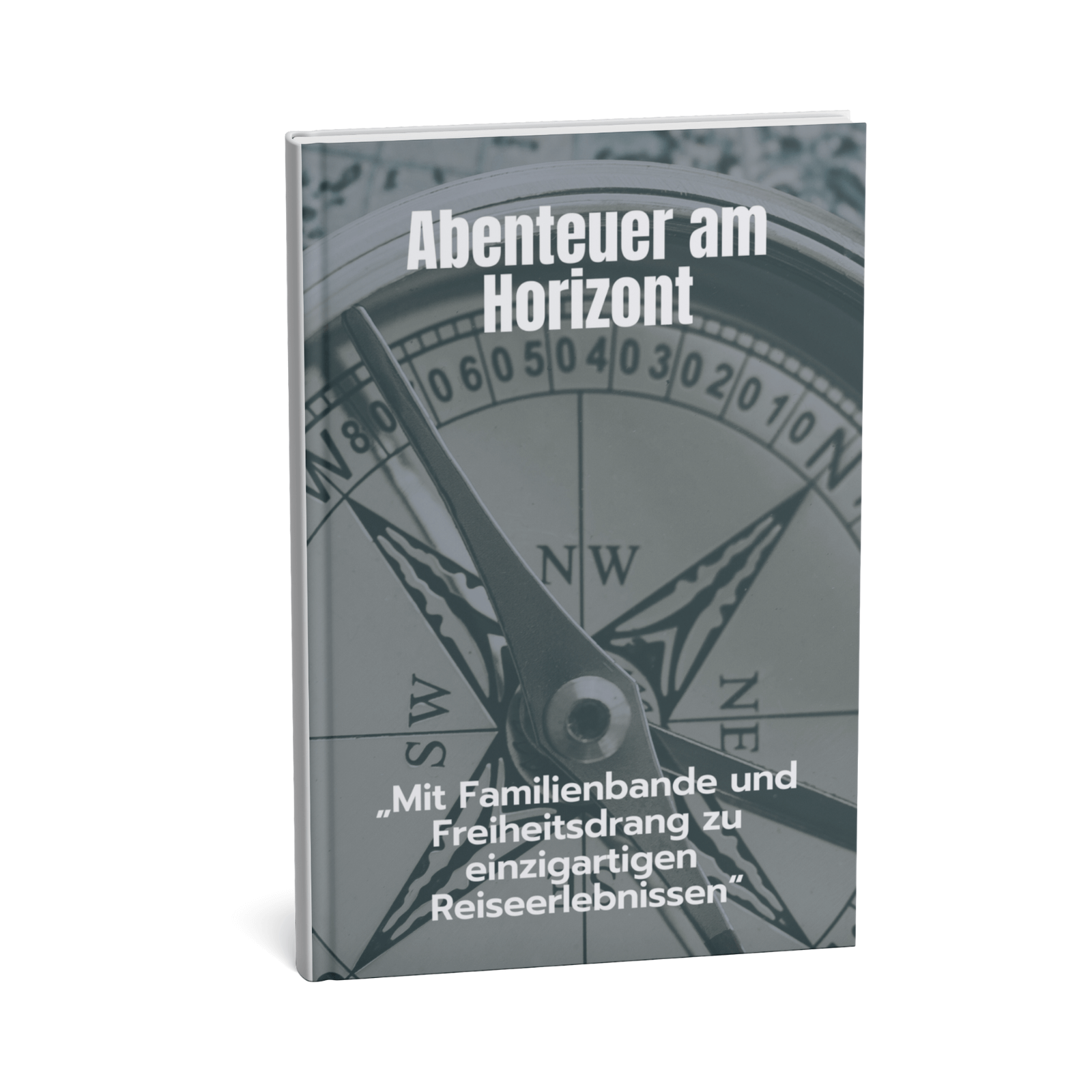 Abenteuer am Horizont - Mit Familienbande und Freiheitsdrang zu einzigartigen Reiseerlebnissen 1 Abenteuer am Horizont