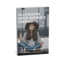 Alleinsein, aber niemals einsam