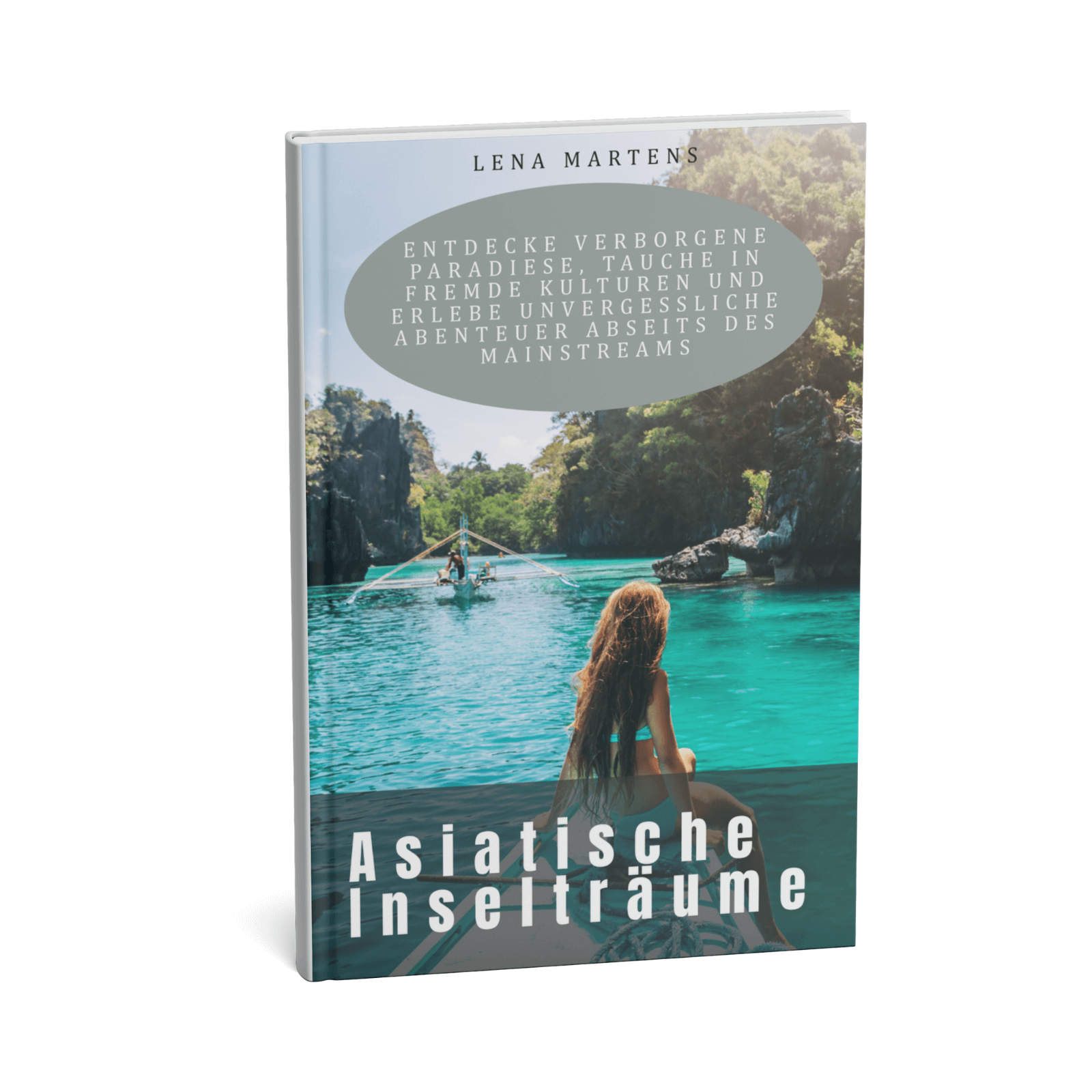 Asiatische Inselträume - Entdecke verborgene Paradiese, tauche in fremde Kulturen und erlebe unvergessliche Abenteuer abseits des Mainstreams 1 Asiatische Inselträume