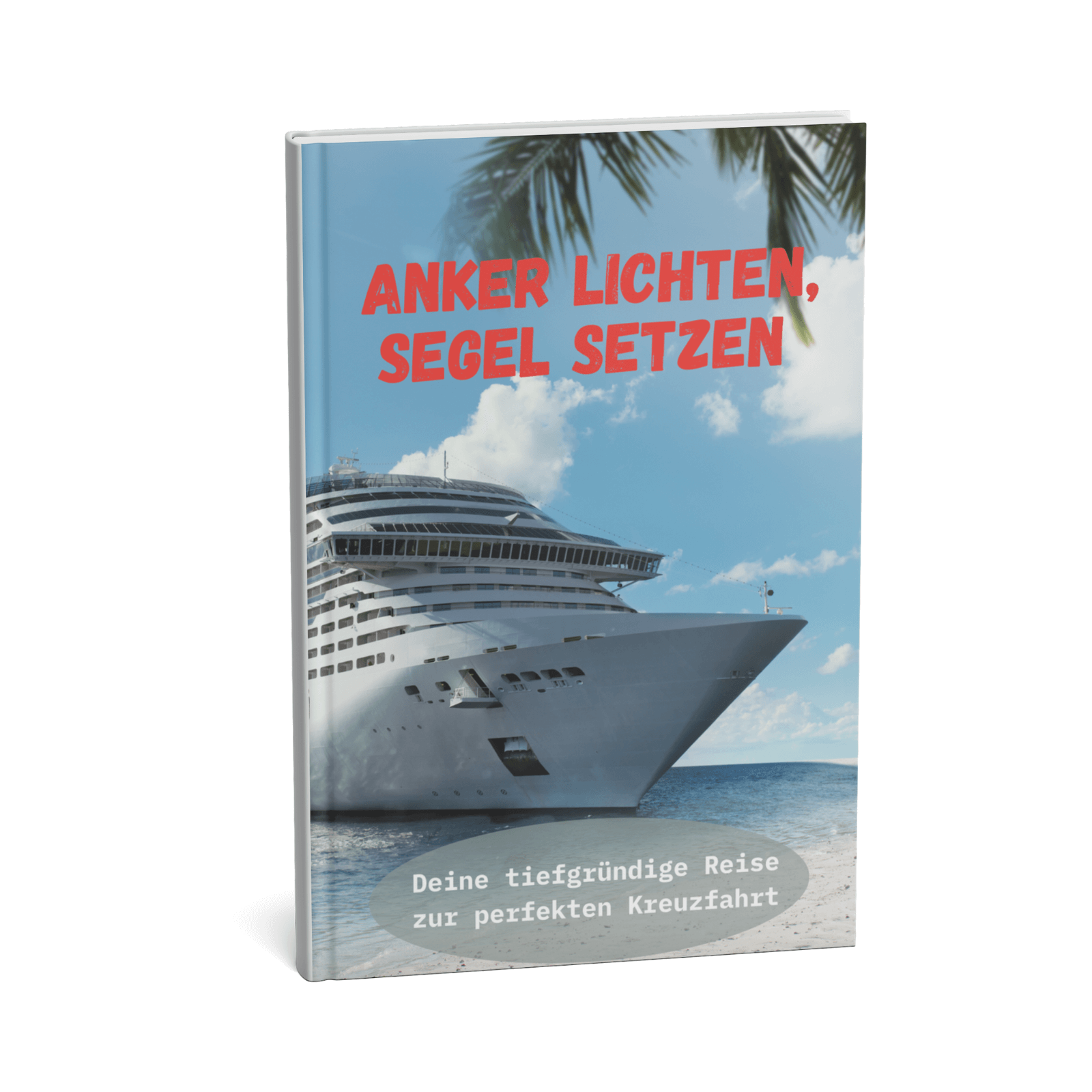 Anker lichten, Segel setzen - Deine tiefgründige Reise zur perfekten Kreuzfahrt 1 Anker lichten, Segel setzen