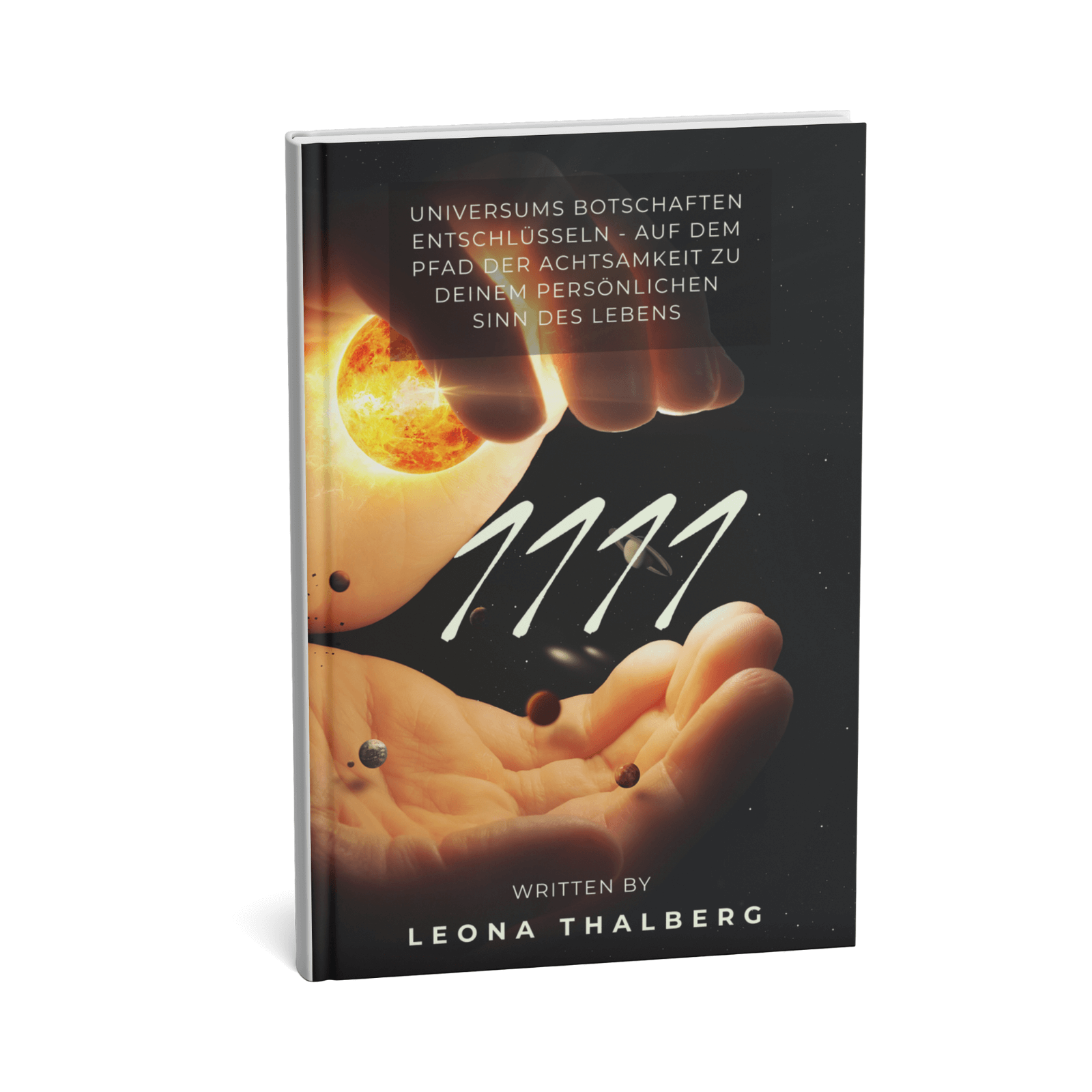 11 11 - Universums Botschaften entschlüsseln Auf dem Pfad der Achtsamkeit zu deinem persönlichen Sinn des Lebens 1 1111