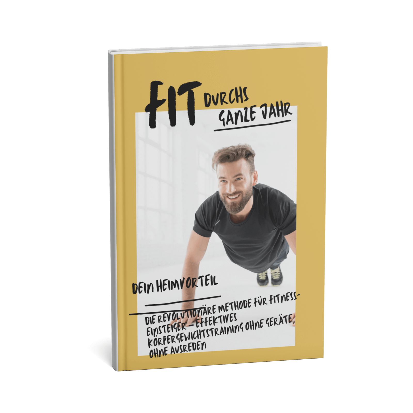 Dein Heimvorteil - Die revolutionäre Methode für Fitness-Einsteiger – Effektives Körpergewichtstraining ohne Geräte, ohne Ausreden 1 Dein Heimvorteil