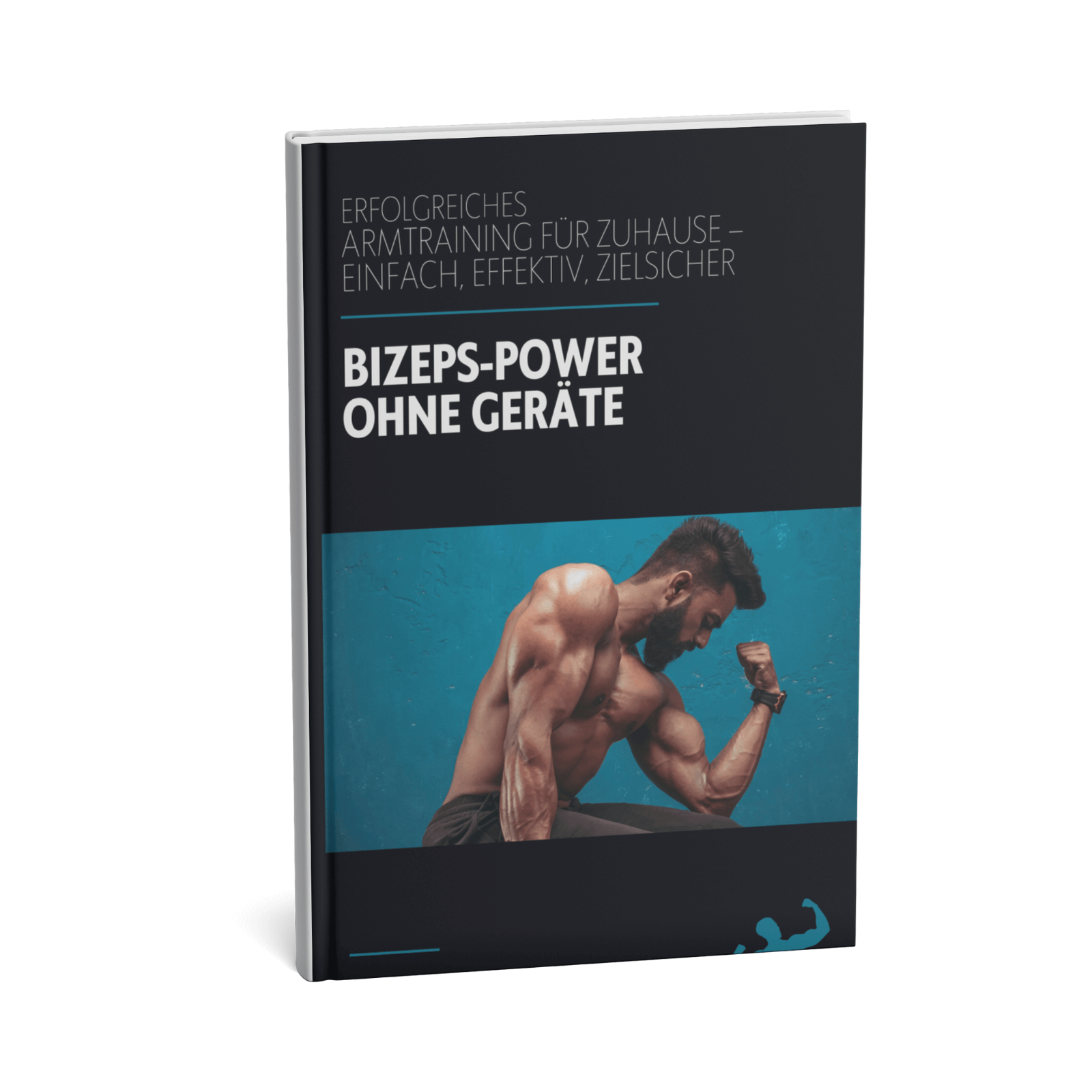 Bizeps-Power ohne Geräte - Erfolgreiches Armtraining für Zuhause – einfach, effektiv, zielsicher 1 Bizeps-Power ohne Geräte