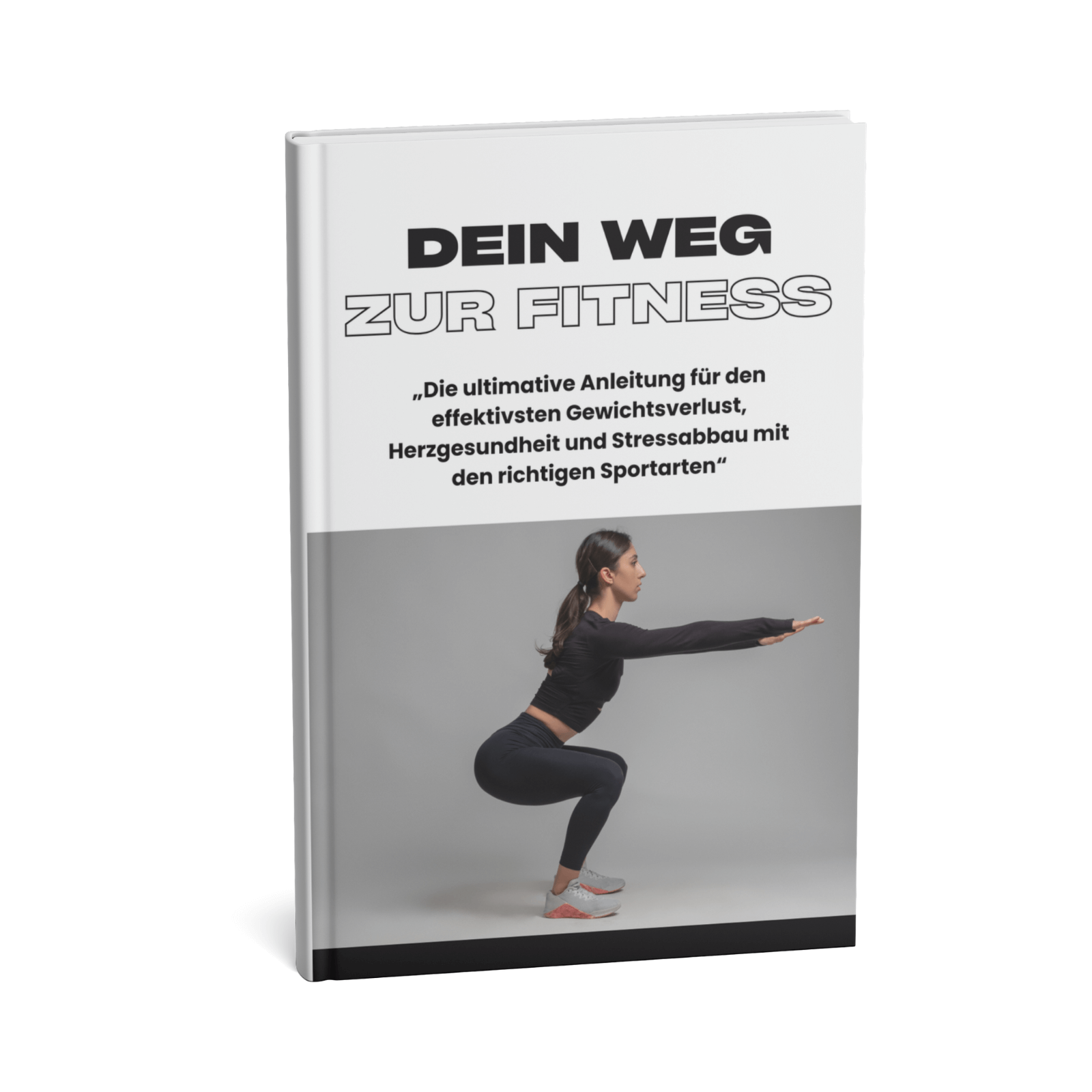Dein Weg zur Fitness - Die ultimative Anleitung für den effektivsten Gewichtsverlust, Herzgesundheit und Stressabbau mit den richtigen Sportarten 1 Dein Weg zur Fitness