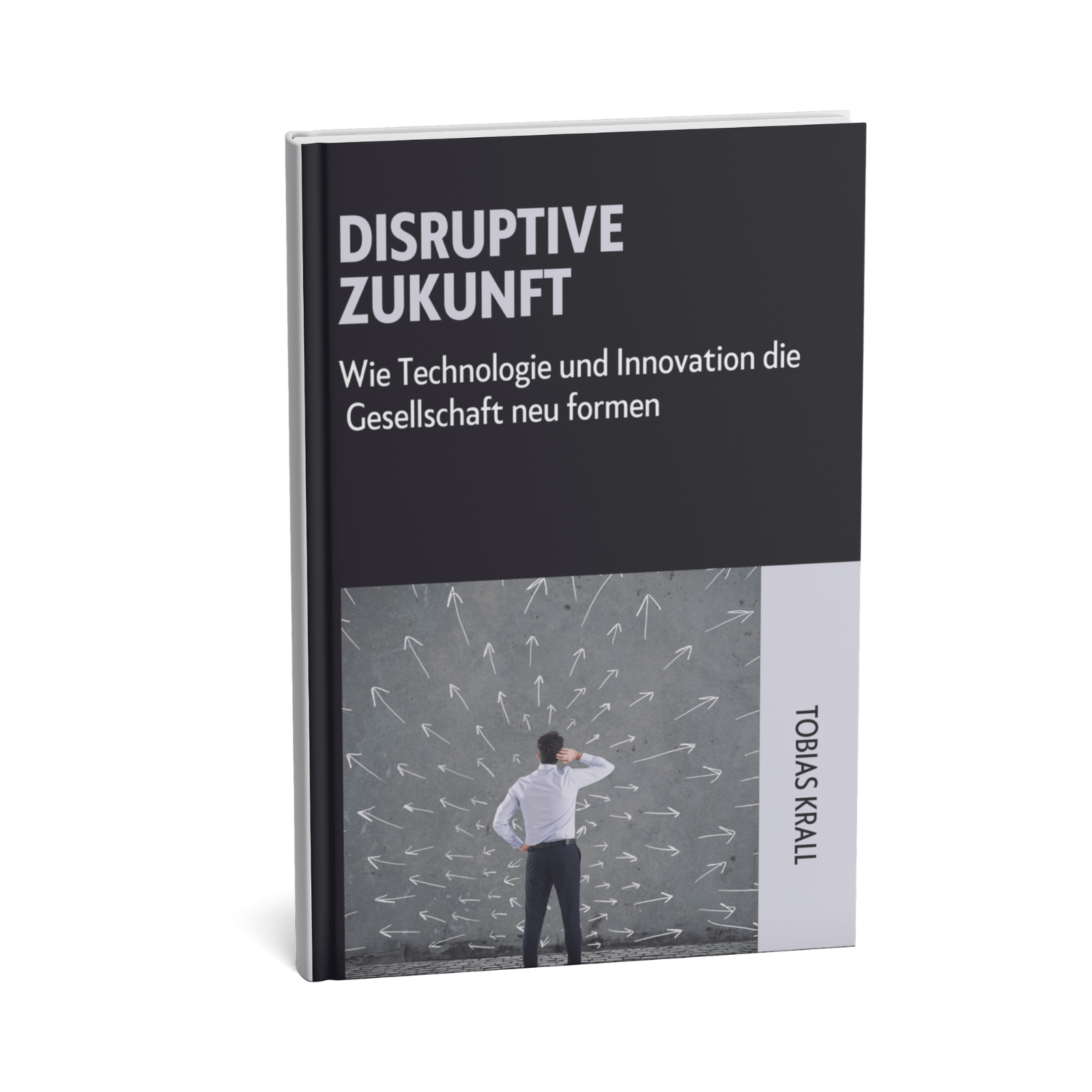 Disruptive Zukunft - Wie Technologie und Innovation die Gesellschaft neu formen 1 Disruptive Zukunft