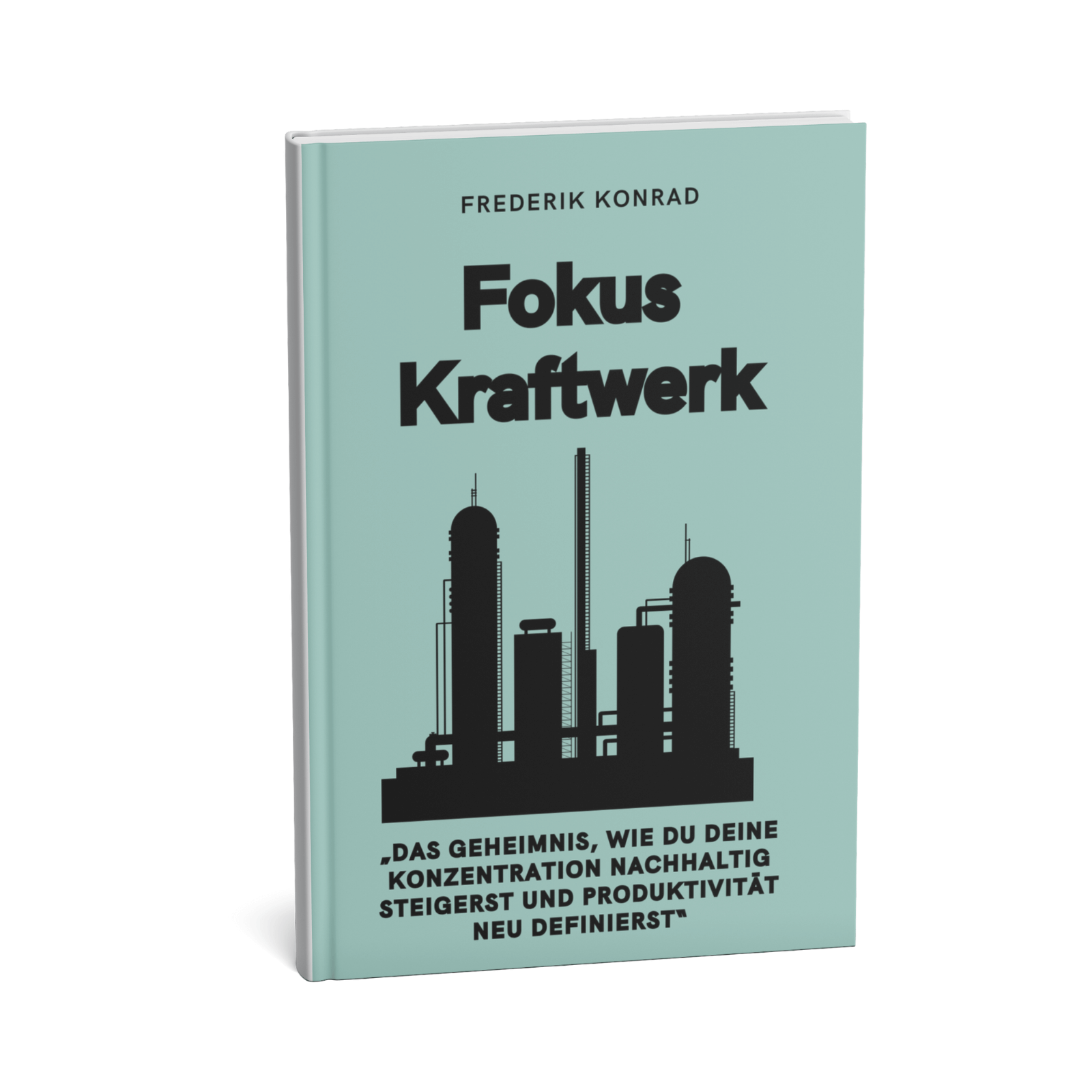 Fokus Kraftwerk - Das Geheimnis, wie du deine Konzentration nachhaltig steigerst und Produktivität neu definierst 1 Fokus Kraftwerk