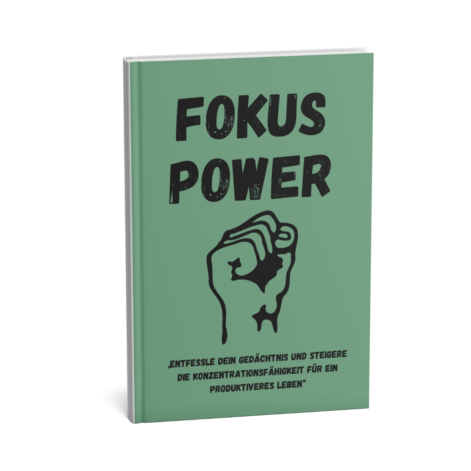 Fokus Power - Entfessle dein Gedächtnis und steigere die Konzentrationsfähigkeit für ein produktiveres Leben 1 Fokus Power