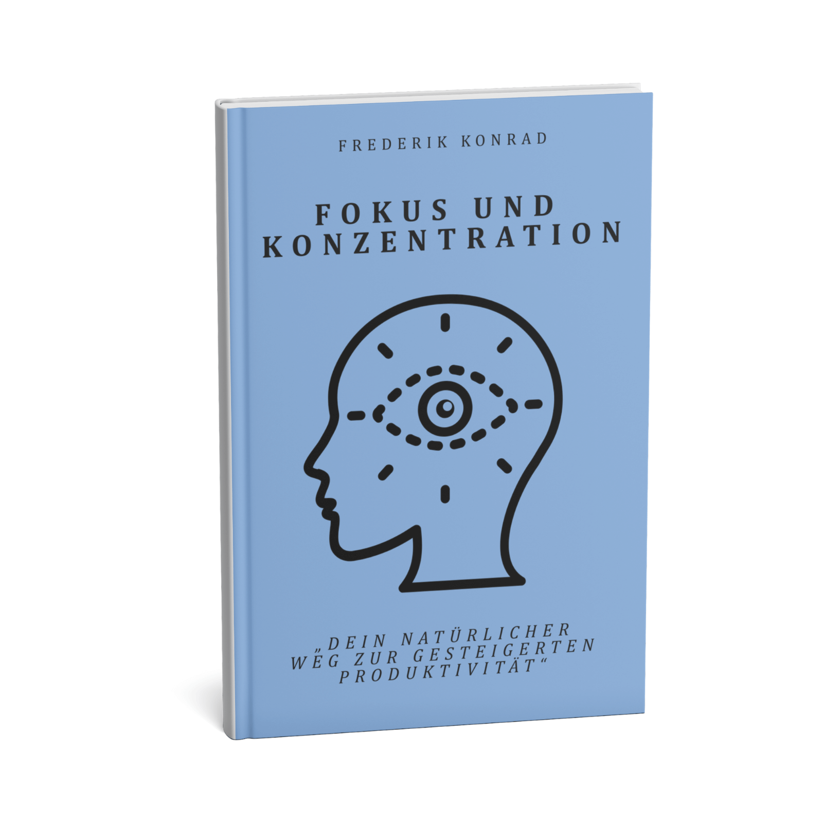Fokus und Konzentration - Dein natürlicher Weg zur gesteigerten Produktivität 1 Fokus und Konzentration