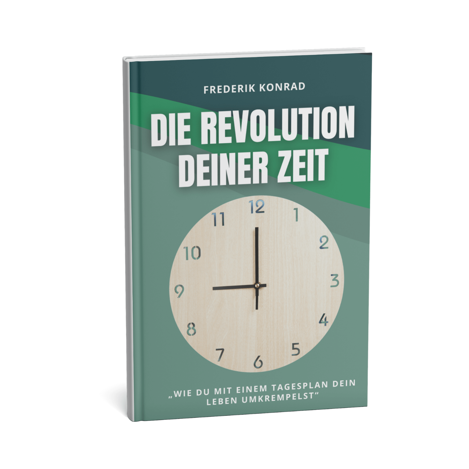 Die Revolution deiner Zeit - Wie du mit einem Tagesplan dein Leben umkrempelst 1 Die Revolution deiner Zeit