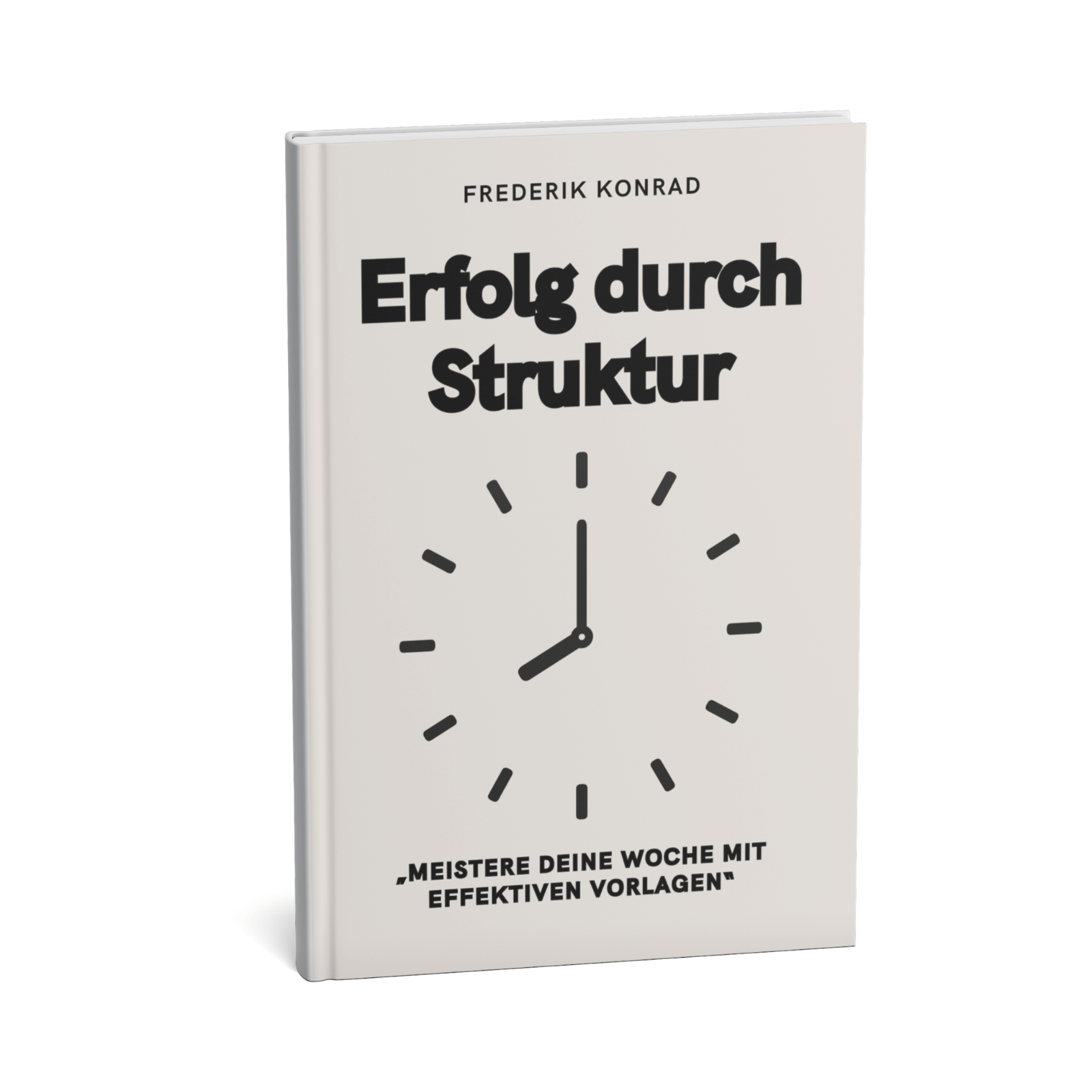 Erfolg durch Struktur - Meistere Deine Woche mit effektiven Vorlagen 1 Erfolg durch Struktur