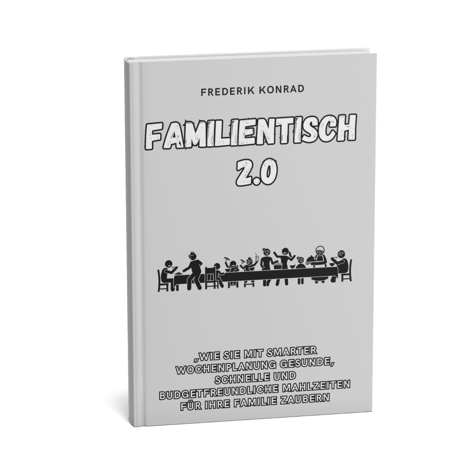 Familientisch 2.0 - Wie Sie mit smarter Wochenplanung gesunde, schnelle und budgetfreundliche Mahlzeiten für Ihre Familie zaubern 1 Familientisch 2.0