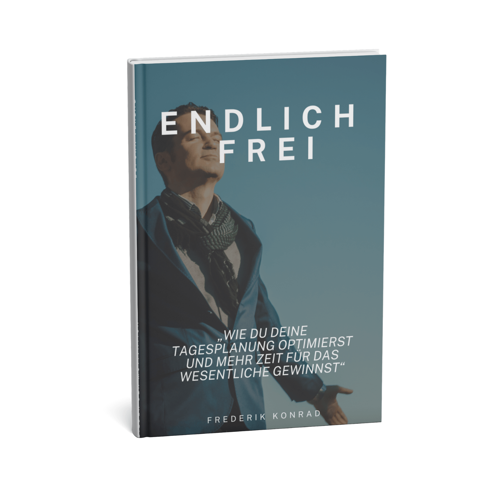 Endlich Frei - Wie du deine Tagesplanung optimierst und mehr Zeit für das Wesentliche gewinnst 1 Endlich Frei