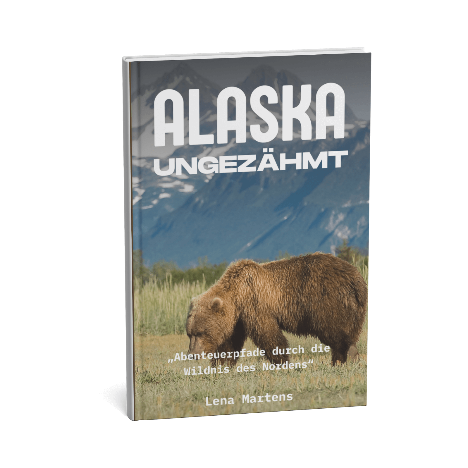 Alaska Ungezähmt - Abenteuerpfade durch die Wildnis des Nordens 1 Alaska Ungezähmt