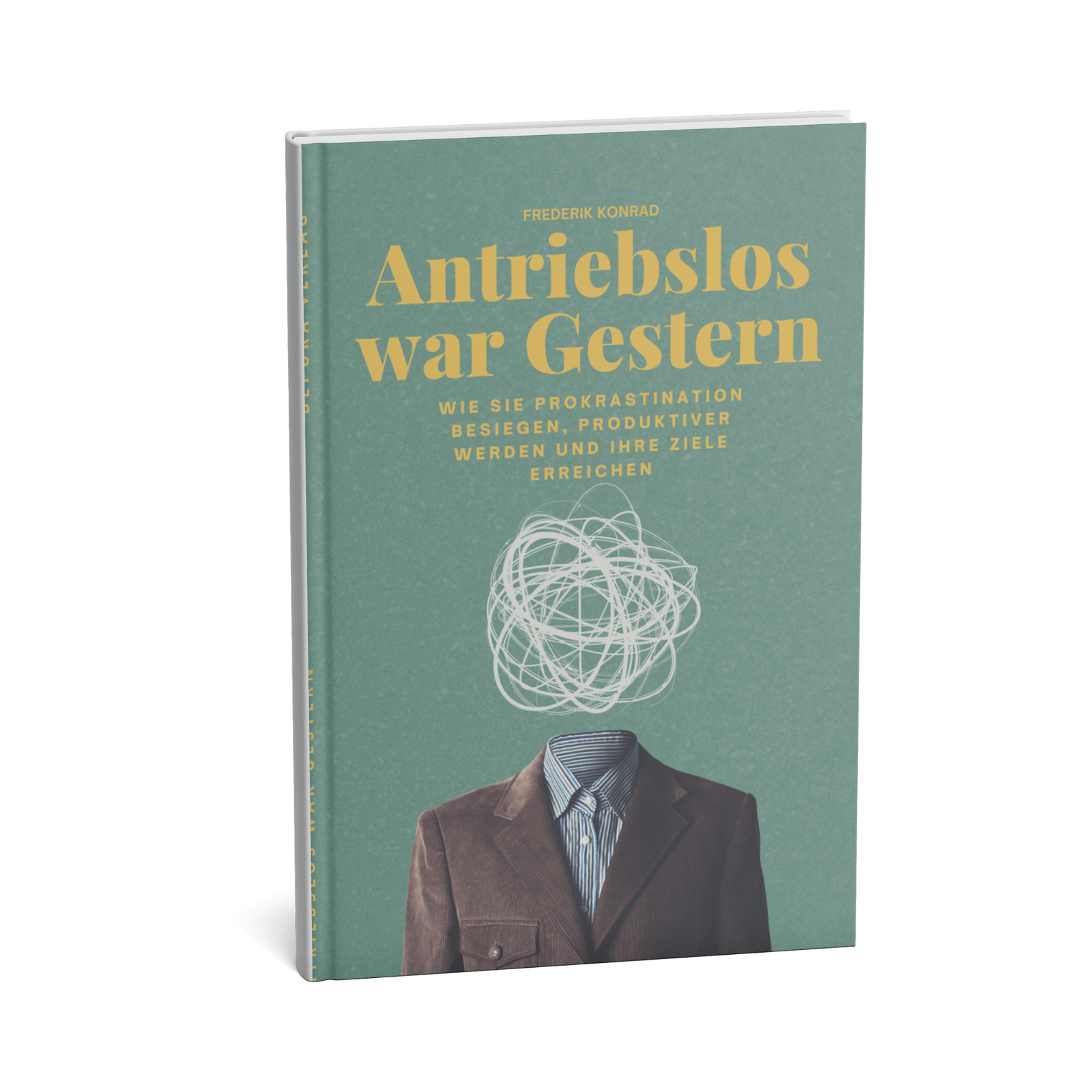 Antriebslos war gestern - Wie Sie Prokrastination besiegen, produktiver werden und Ihre Ziele erreichen 1 Antriebslos war gestern