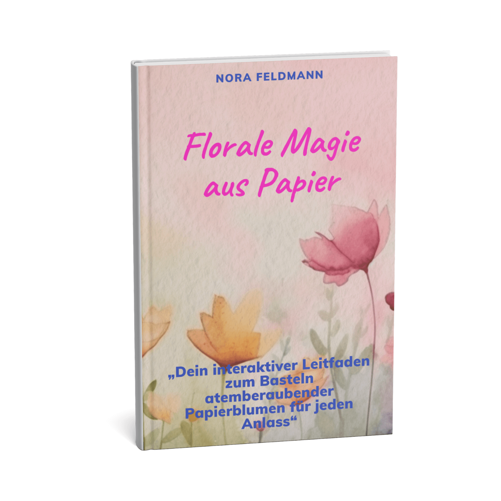 Florale Magie aus Papier - Dein interaktiver Leitfaden zum Basteln atemberauben der Papierblumen für jeden Anlass 1 Florale Magie aus Papier