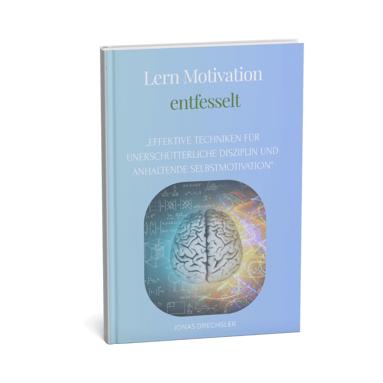 Lern-Motivation entfesselt || Effektive Techniken für unerschütterliche Disziplin und anhaltende Selbstmotivation 1 Lern-Motivation entfesselt
