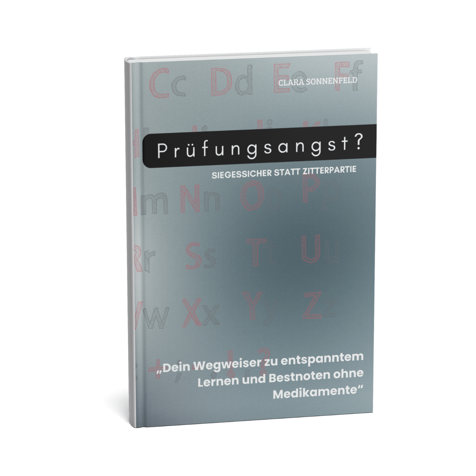Prüfungsangst? Siegessicher statt Zitterpartie || Dein Wegweiser zu entspanntem Lernen und Bestnoten ohne Medikamente 1 Prüfungsangst