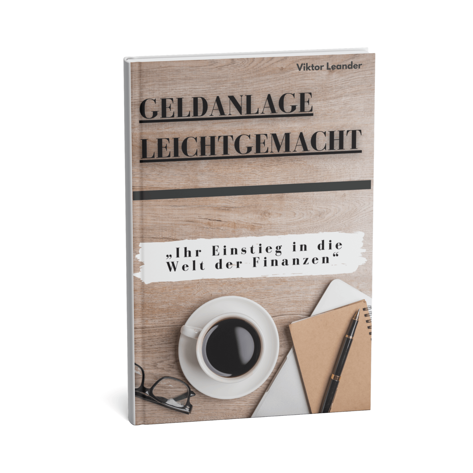 Geldanlage Leichtgemacht || Ihr Einstieg in die Welt der Finanzen 1 Geldanlage Leichtgemacht