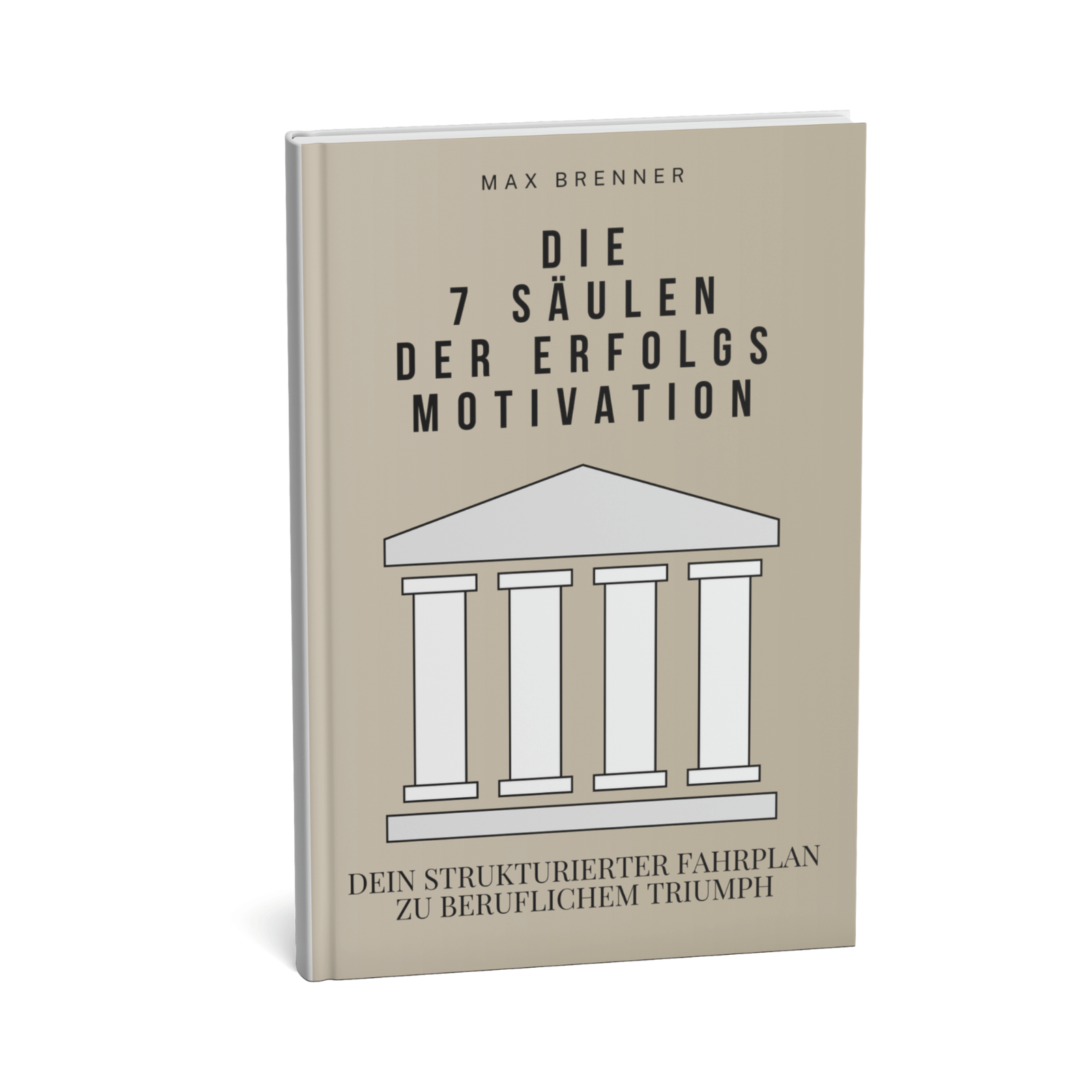 Die 7 Säulen der Erfolgsmotivation - Dein strukturierter Fahrplan zu beruflichem Triumph 1 Die 7 Säulen der Erfolgsmotivation