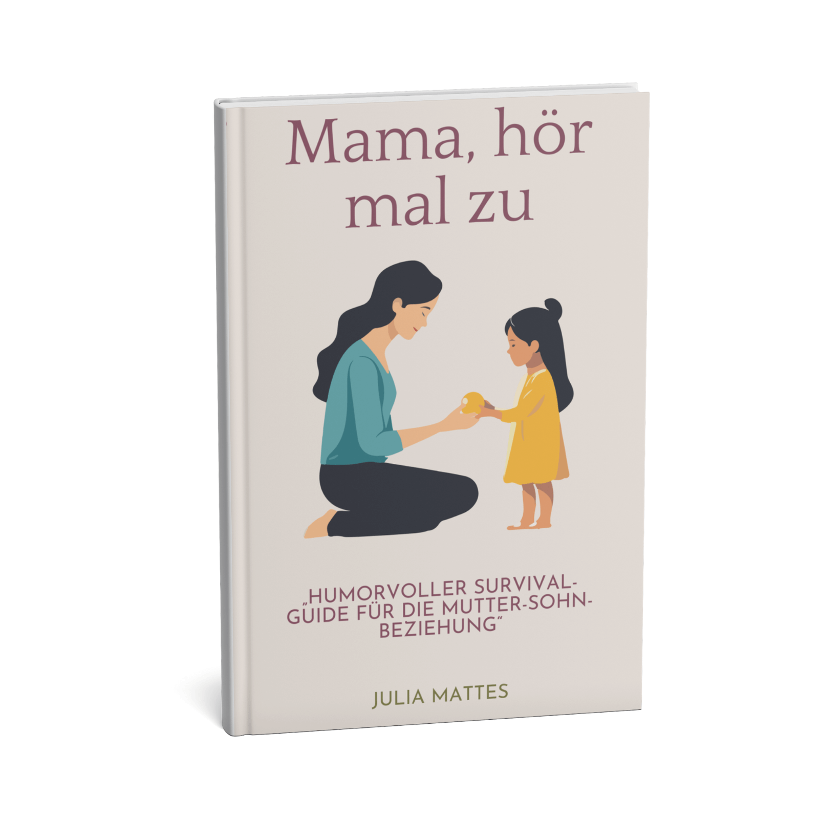 Mama, hör mal zu - Humorvoller Survival-Guide für die Mutter-Sohn-Beziehung 1 Mama, hör mal zu!