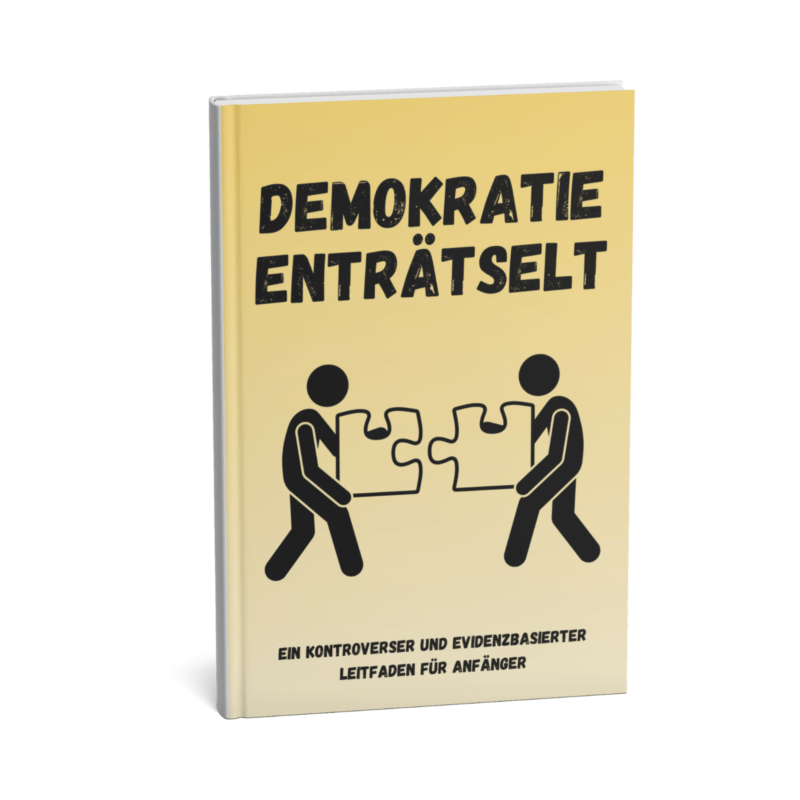 Einfache Erklärung Demokratie – Mit Demokratie Enträtselt: Ein kontroverser und evidenzbasierter Leitfaden für Anfänger dein ideales Ergebnis erreichen 4 Demokratie Enträtselt