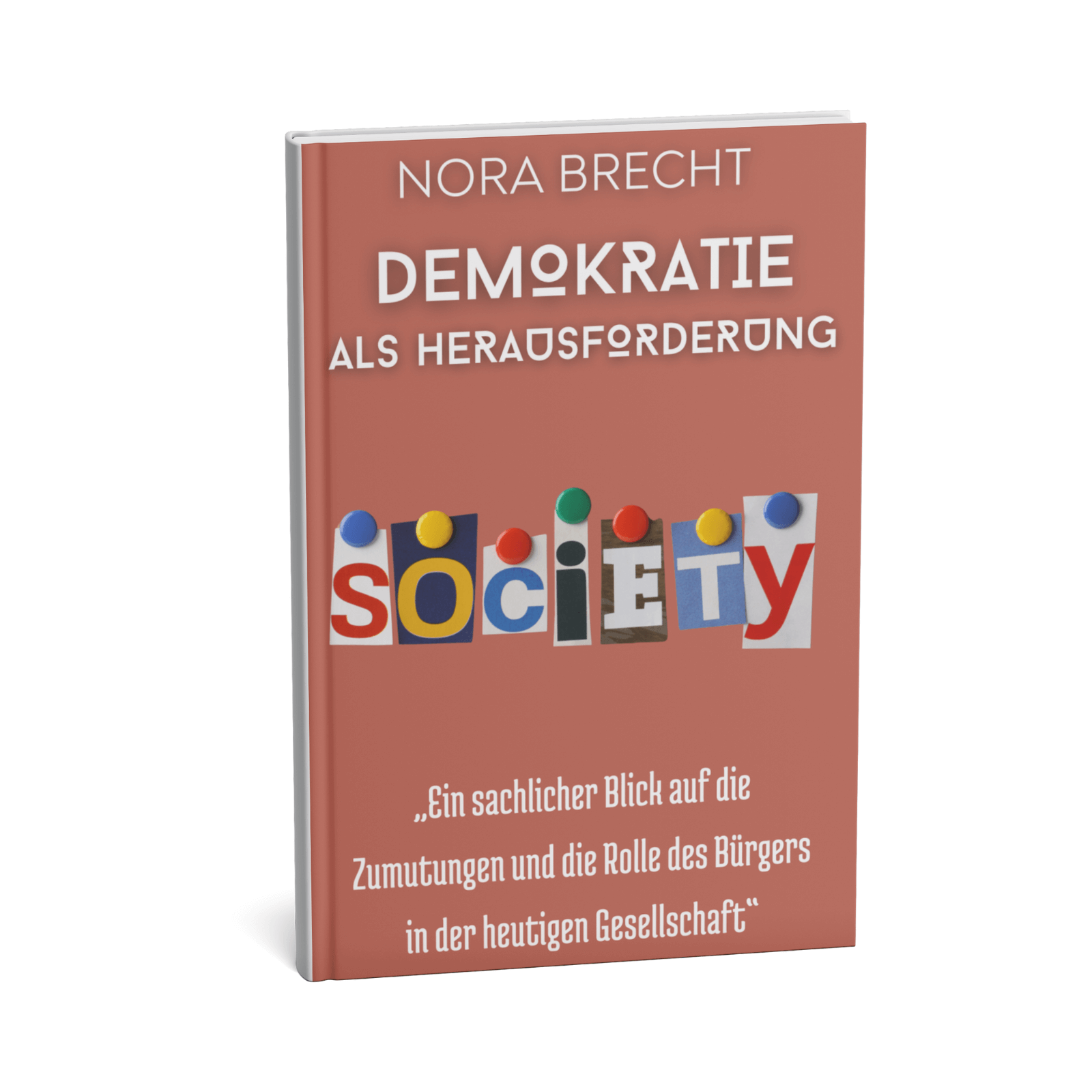 Demokratie Als Herausforderung - Ein sachlicher Blick auf die Zumutungen und die Rolle des Bürgers in der heutigen Gesellschaft 1 Demokratie