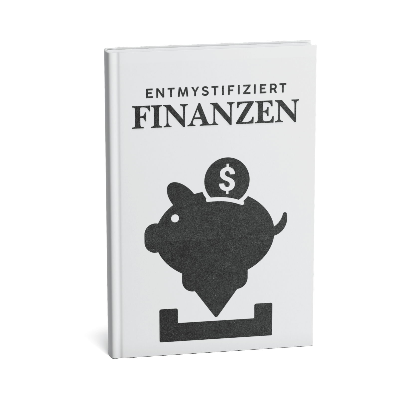 Finanzen entmystifiziert - Der evidenzbasierte Guide zur Kontrolle deines Geldes in einer volatilen Welt 1 Finanzen entmystifiziert-1